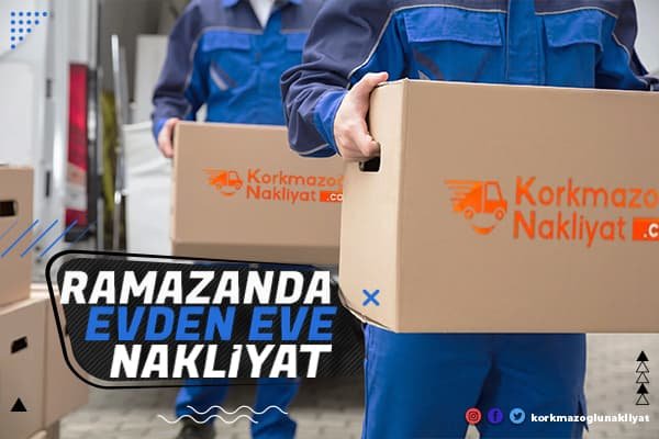 Ramazan da Evden Eve Nakliyat